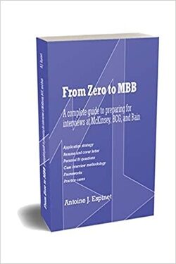 From Zero to MBB - A complete guide to preparing for interviews at McKinsey, BCG, and Bain